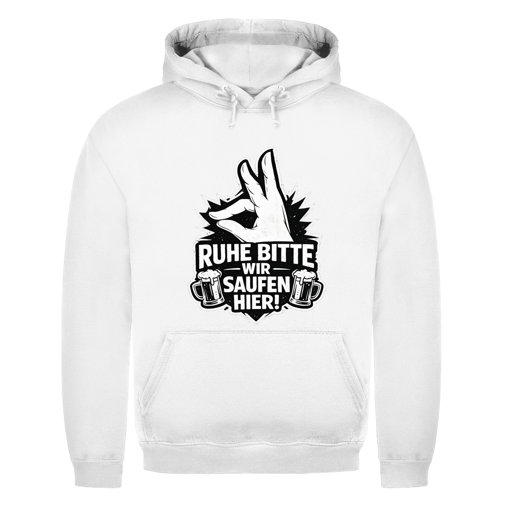 Ruhe bitte! Wir saufen hier | Unisex Hoodie