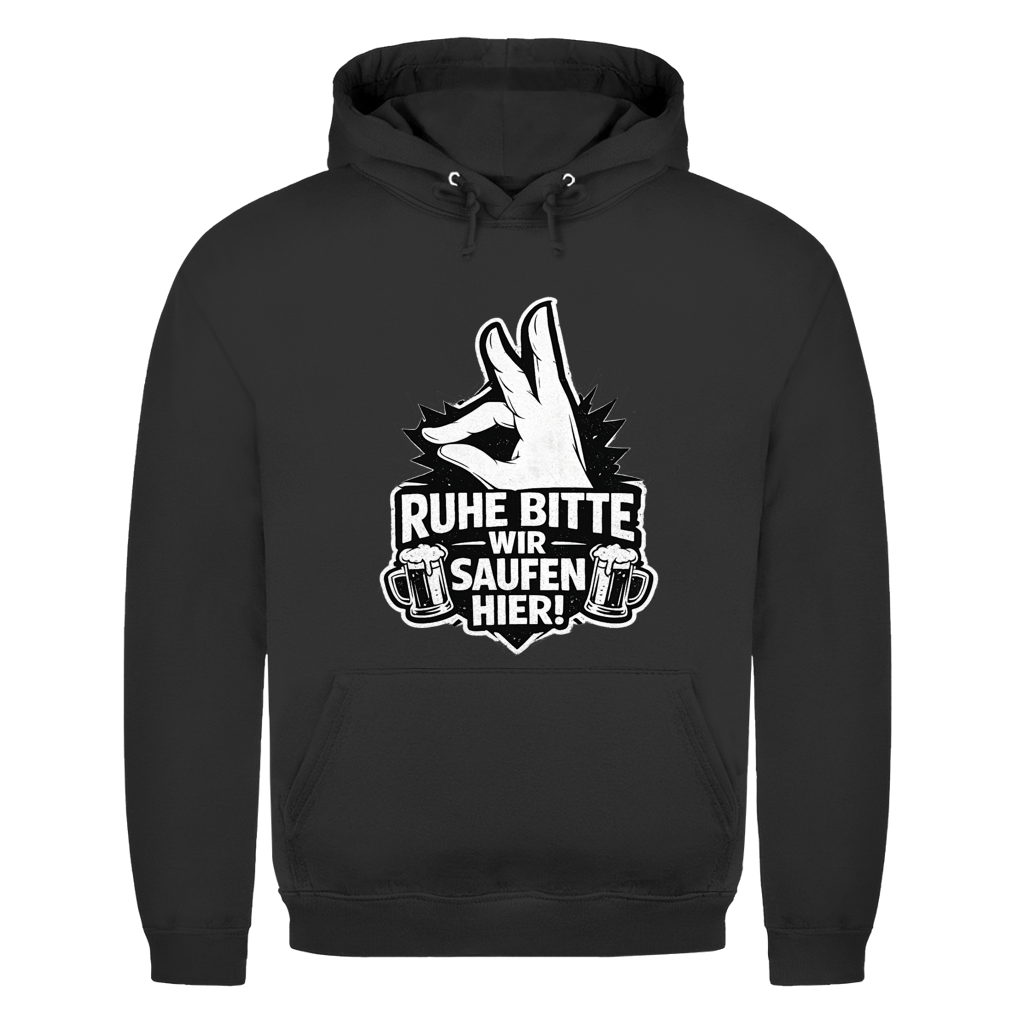 Ruhe bitte! Wir saufen hier | Unisex Hoodie