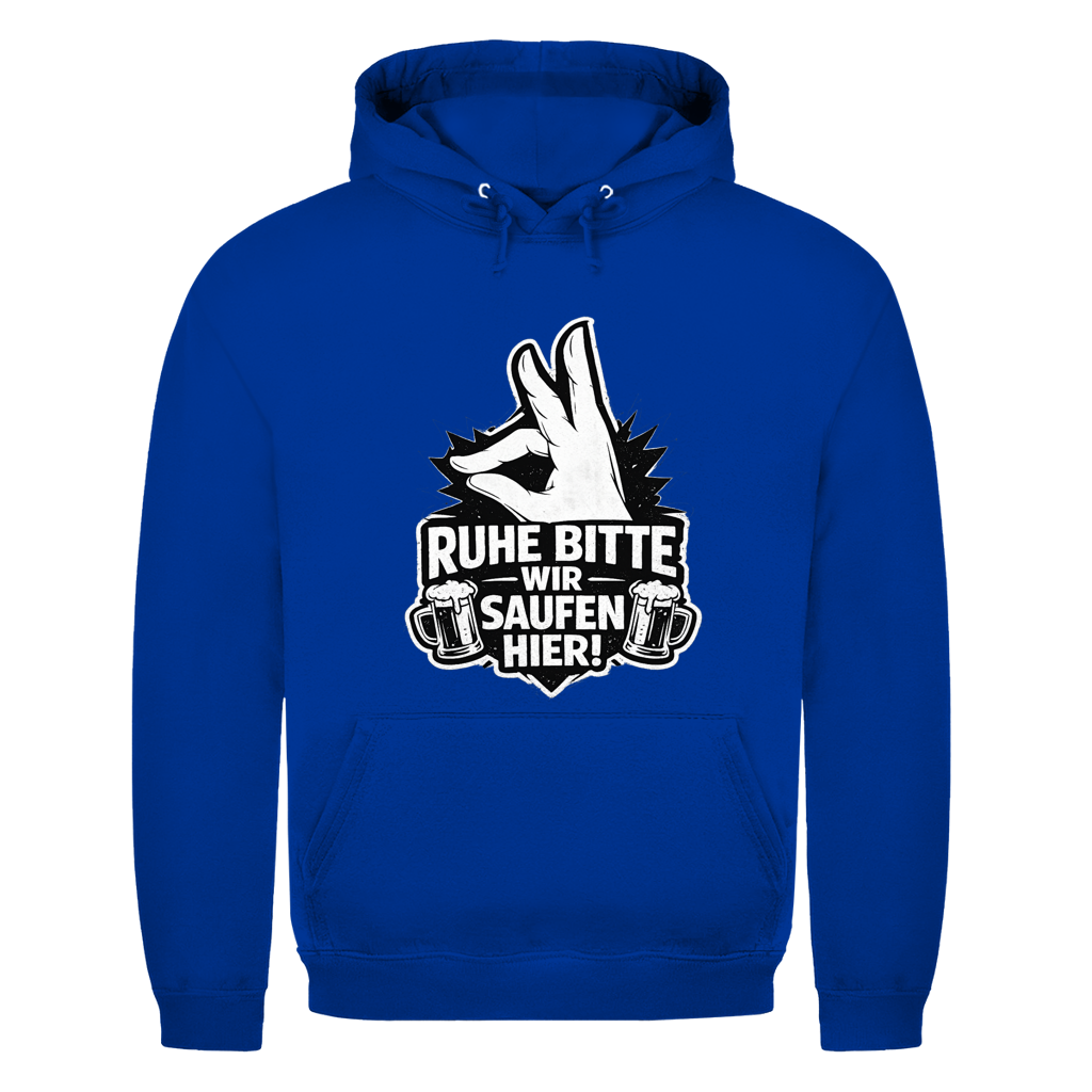 Ruhe bitte! Wir saufen hier | Unisex Hoodie