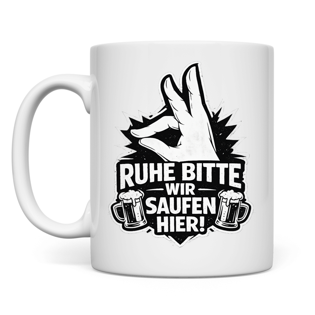 Ruhe bitte! Wir saufen hier | Tasse