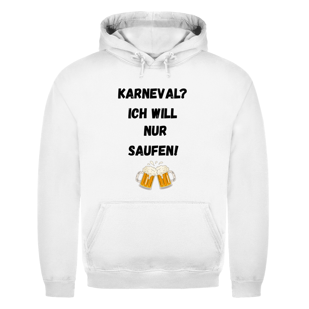 Karneval? Ich will nur saufen | Unisex Hoodie
