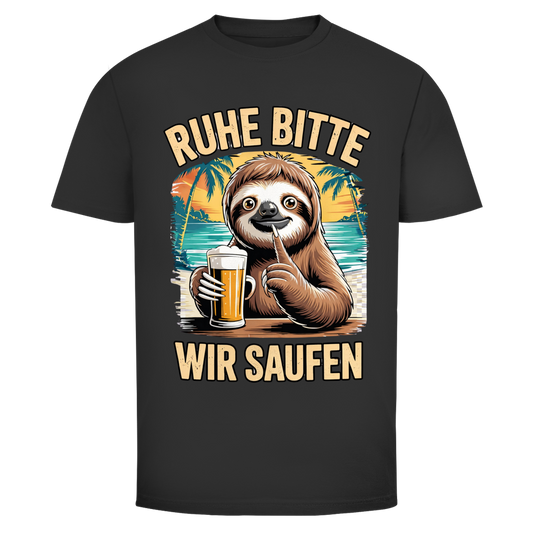 Ruhe Bitte wir saufen! | Unisex T-Shirt