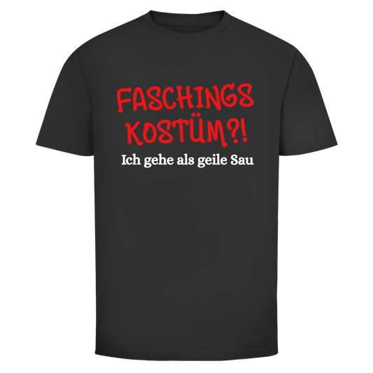 Faschingskostüm? ich gehe als geile Sau | Unisex T-Shirt