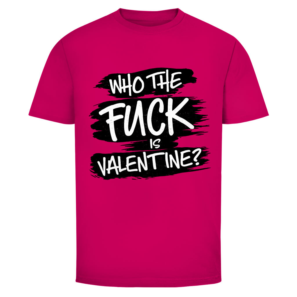 Who the fuck is Valentine | Unisex T-Shirt