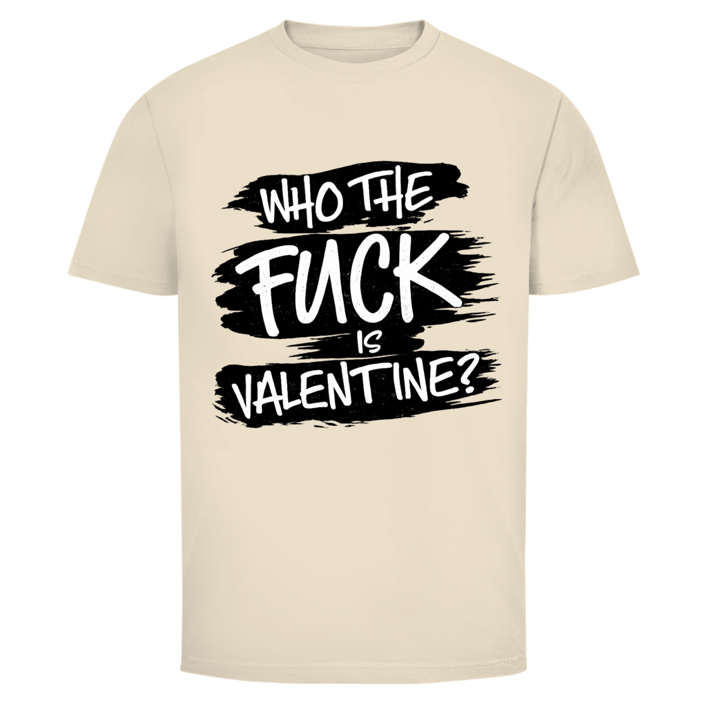 Who the fuck is Valentine | Unisex T-Shirt