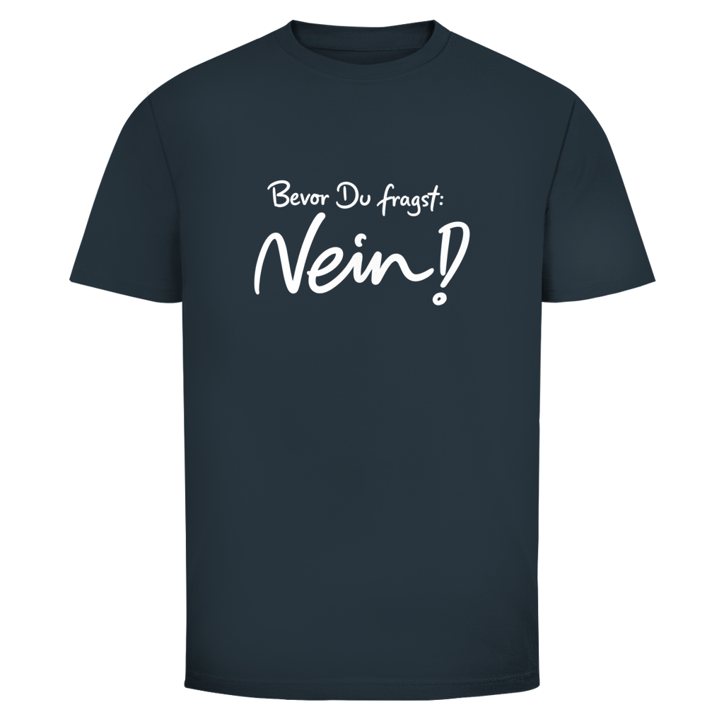 Bevor du fragst Nein! | Unisex T-Shirt