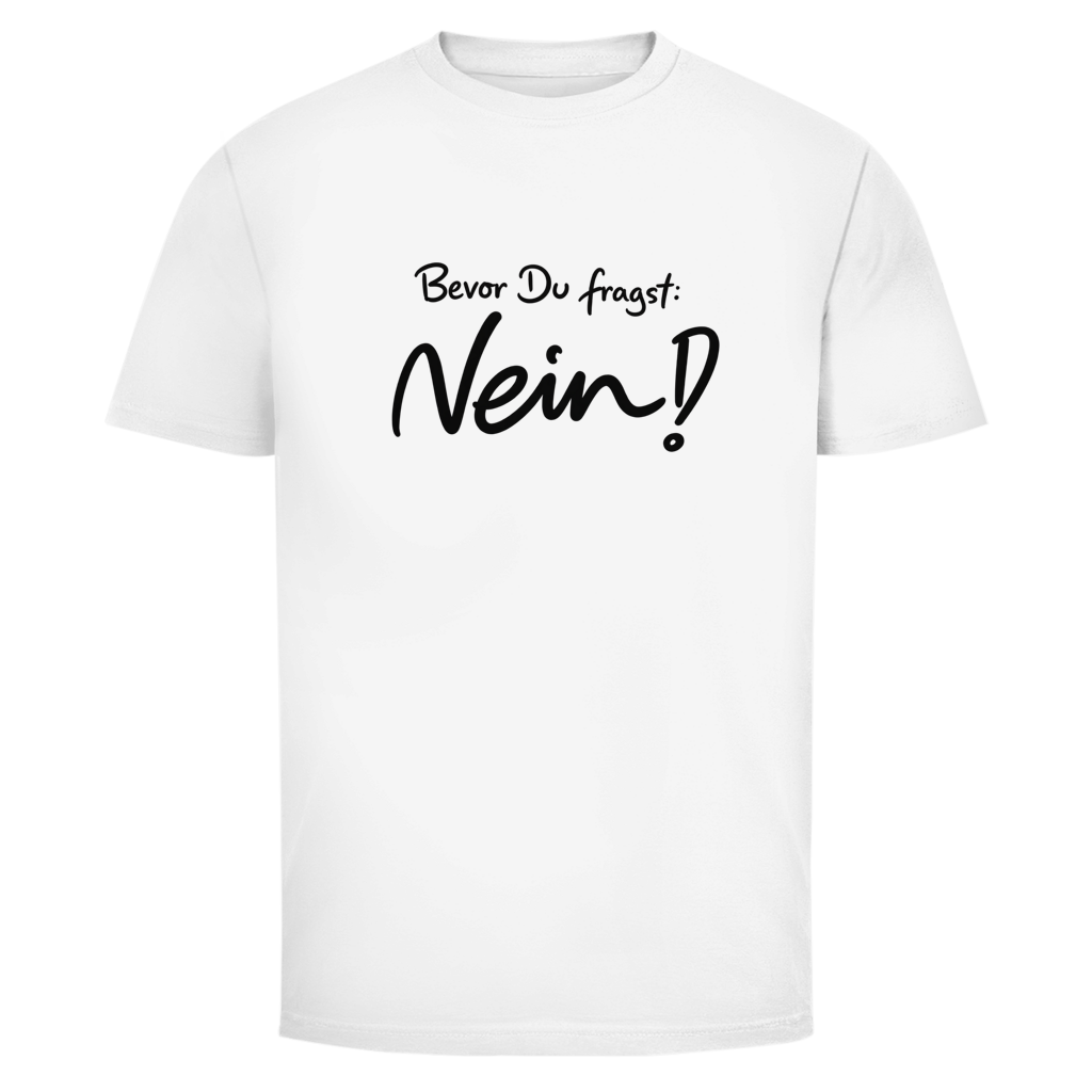 Bevor du fragst Nein! | Unisex T-Shirt