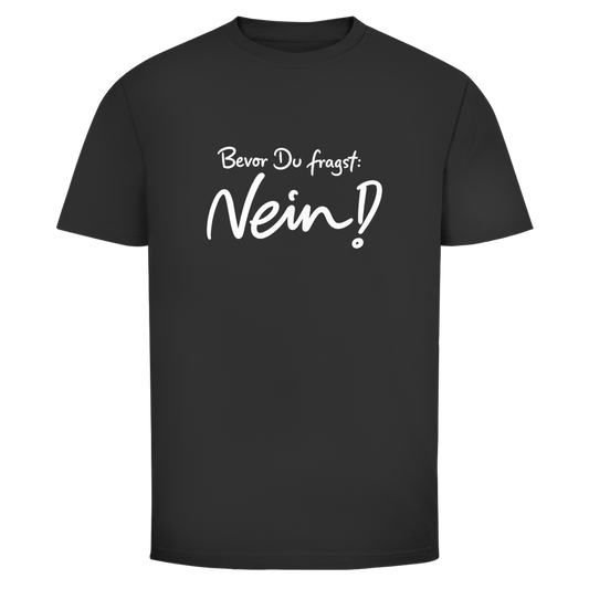 Bevor du fragst Nein! | Unisex T-Shirt