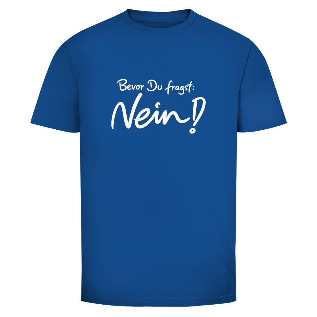 Bevor du fragst Nein! | Unisex T-Shirt
