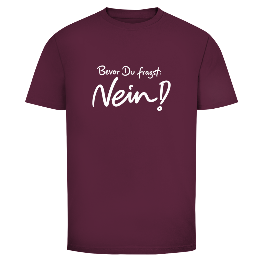 Bevor du fragst Nein! | Unisex T-Shirt