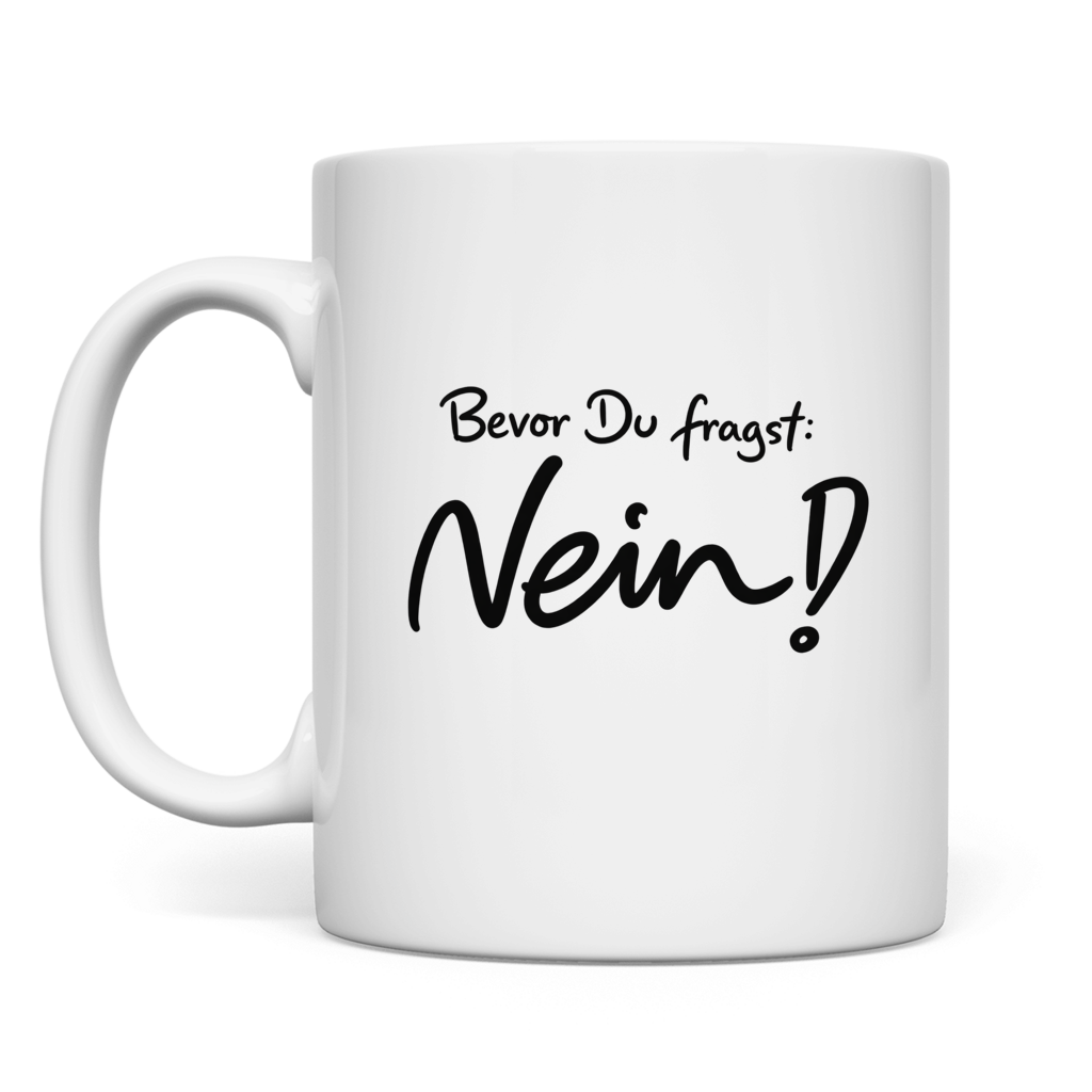Bevor du fragst Nein! | Tasse