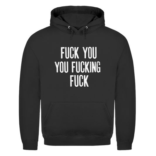 Fuck you you fucking fuck | Unisex Hoodie