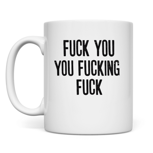 Fuck you you fucking fuck | Tasse
