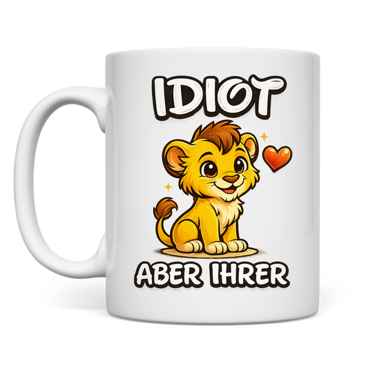 Idiot aber ihrer Löwe | Tasse