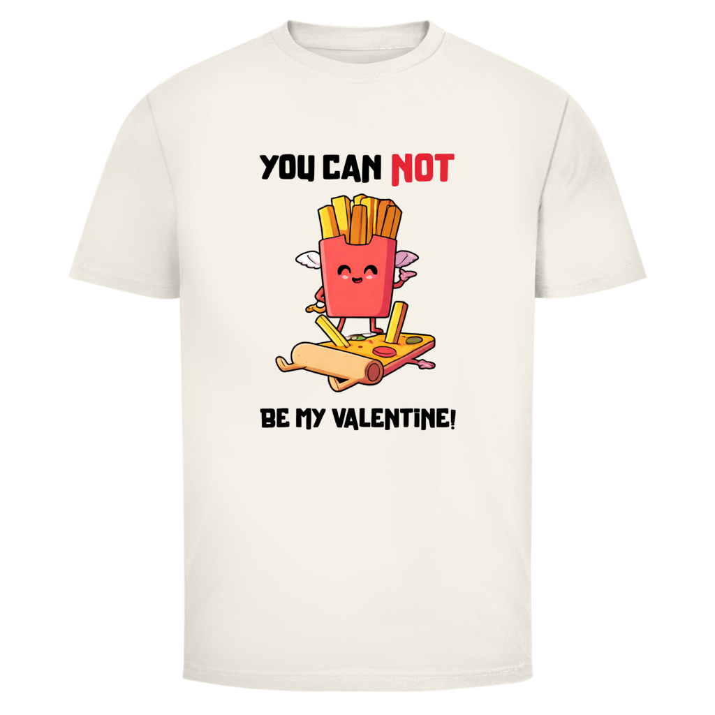You can not be my Valentine | Unisex T-Shirt
