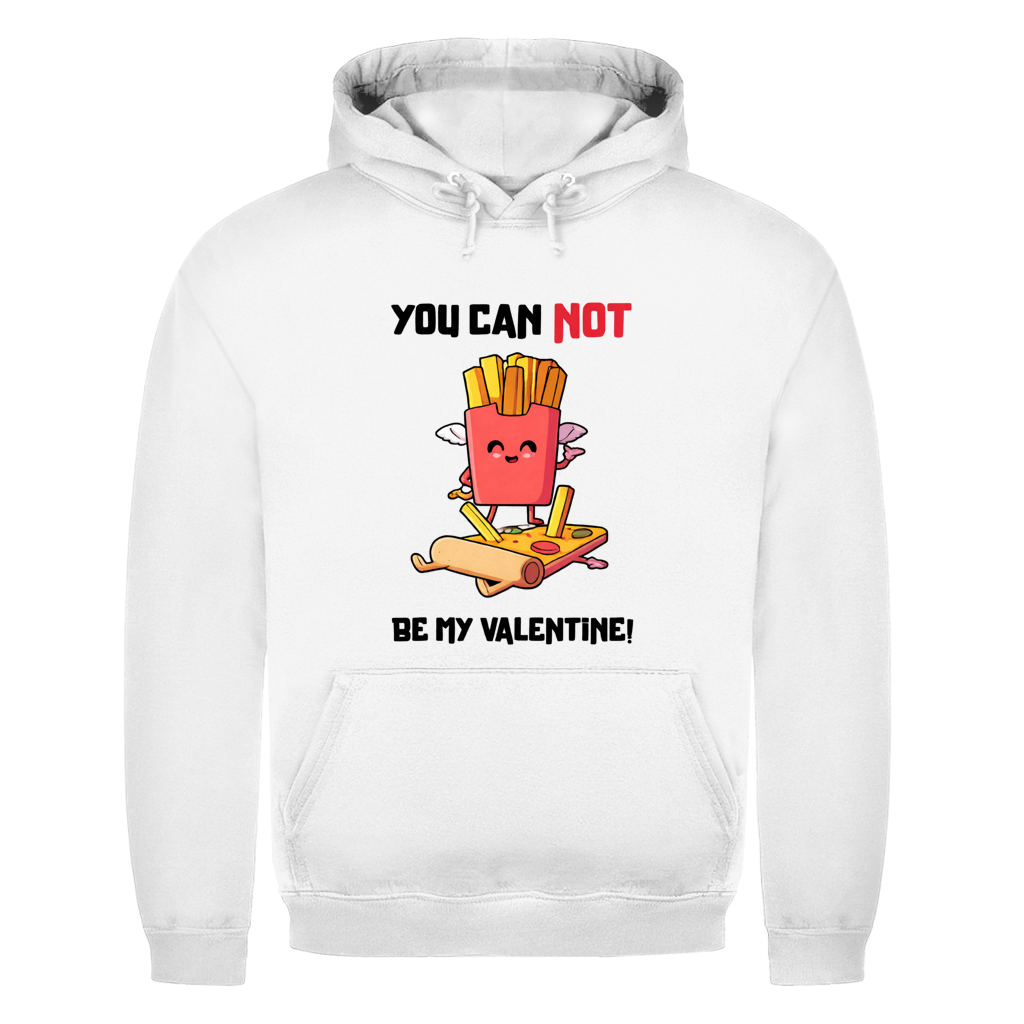 You can not my Valentine | Unisex Hoodie