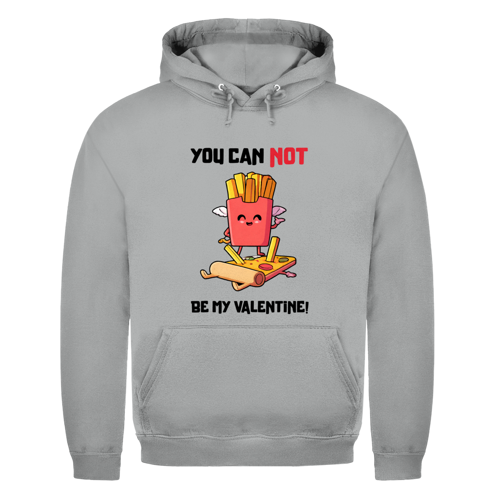 You can not my Valentine | Unisex Hoodie