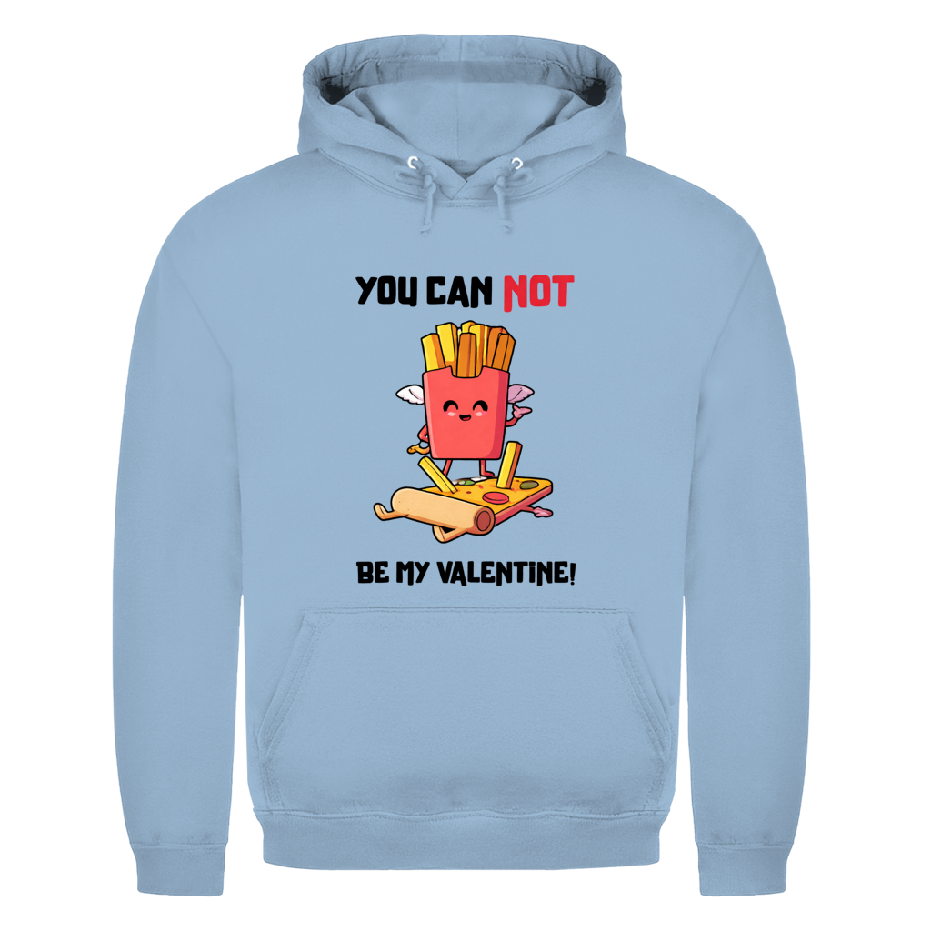 You can not my Valentine | Unisex Hoodie