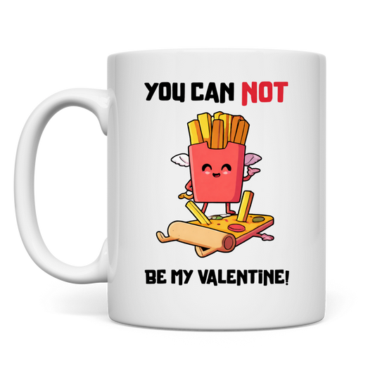 You can not be my Valentine | Tasse
