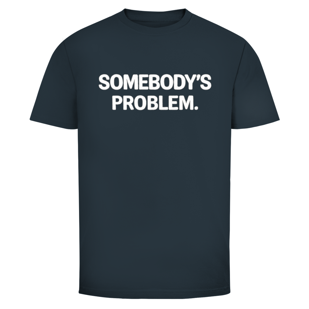 Somebody’s Problem | Unisex T-Shirt