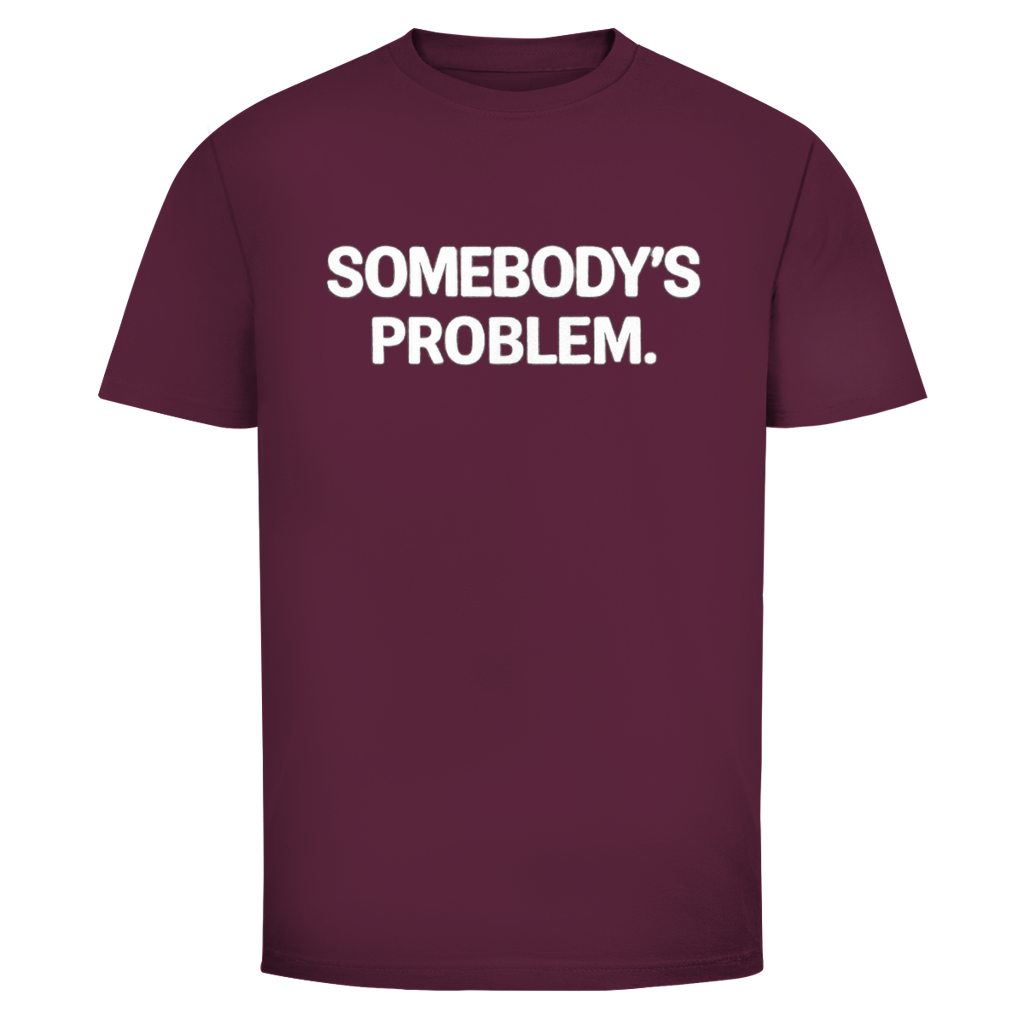Somebody’s Problem | Unisex T-Shirt