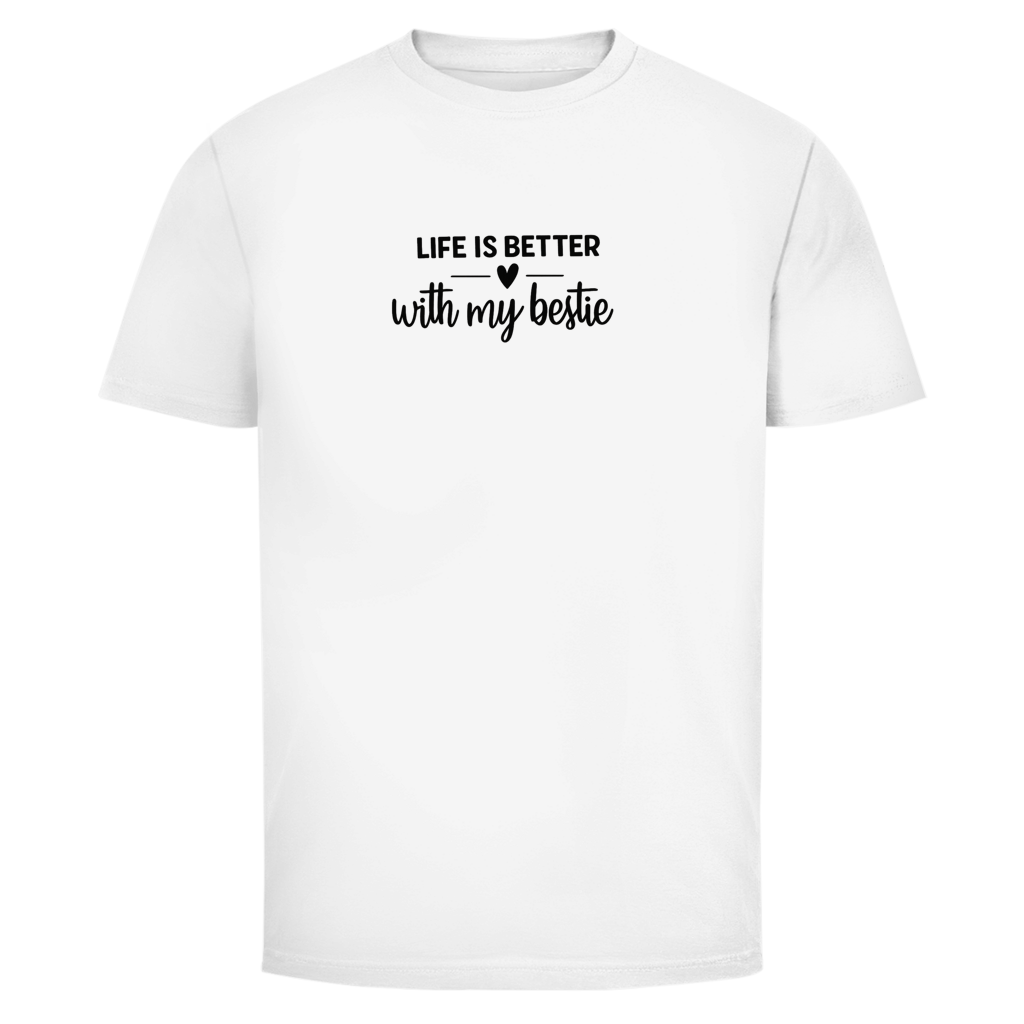 life is better with my bestie | Unisex T-Shirt