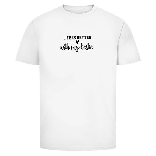 life is better with my bestie | Unisex T-Shirt