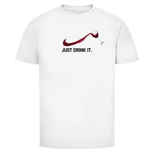 Wein Just drink it.  | Unisex T-Shirt