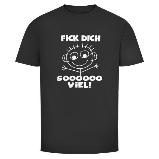 Fick dich sooo viel | Unisex T-Shirt