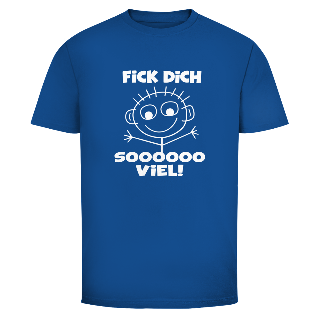Fick dich sooo viel | Unisex T-Shirt