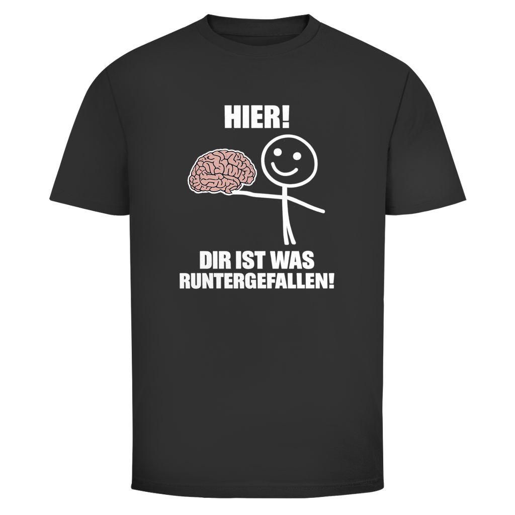 Hier! dir ist was runtergefallen  | Unisex T-Shirt