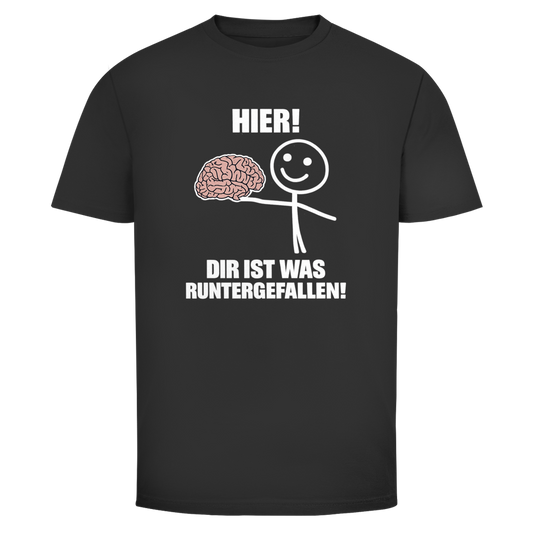 Hier! dir ist was runtergefallen  | Unisex T-Shirt