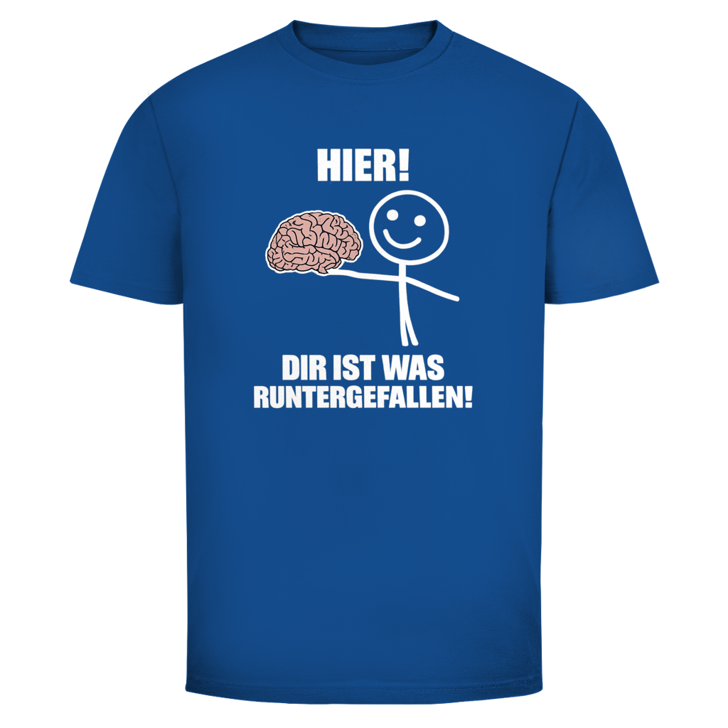 Hier! dir ist was runtergefallen  | Unisex T-Shirt