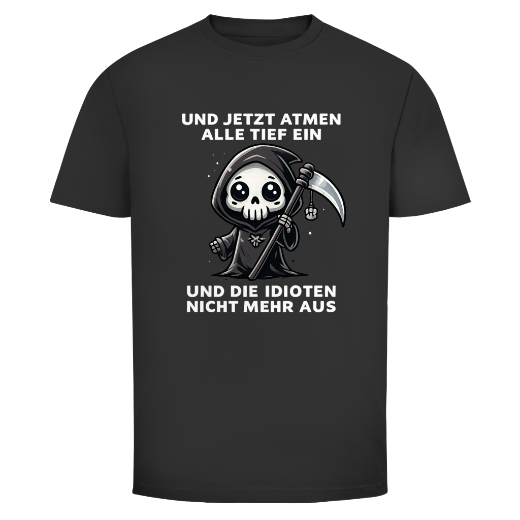 Jetzt atmen alle Tief ein | Unisex T-Shirt