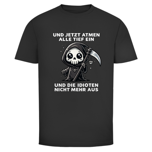 Jetzt atmen alle Tief ein | Unisex T-Shirt