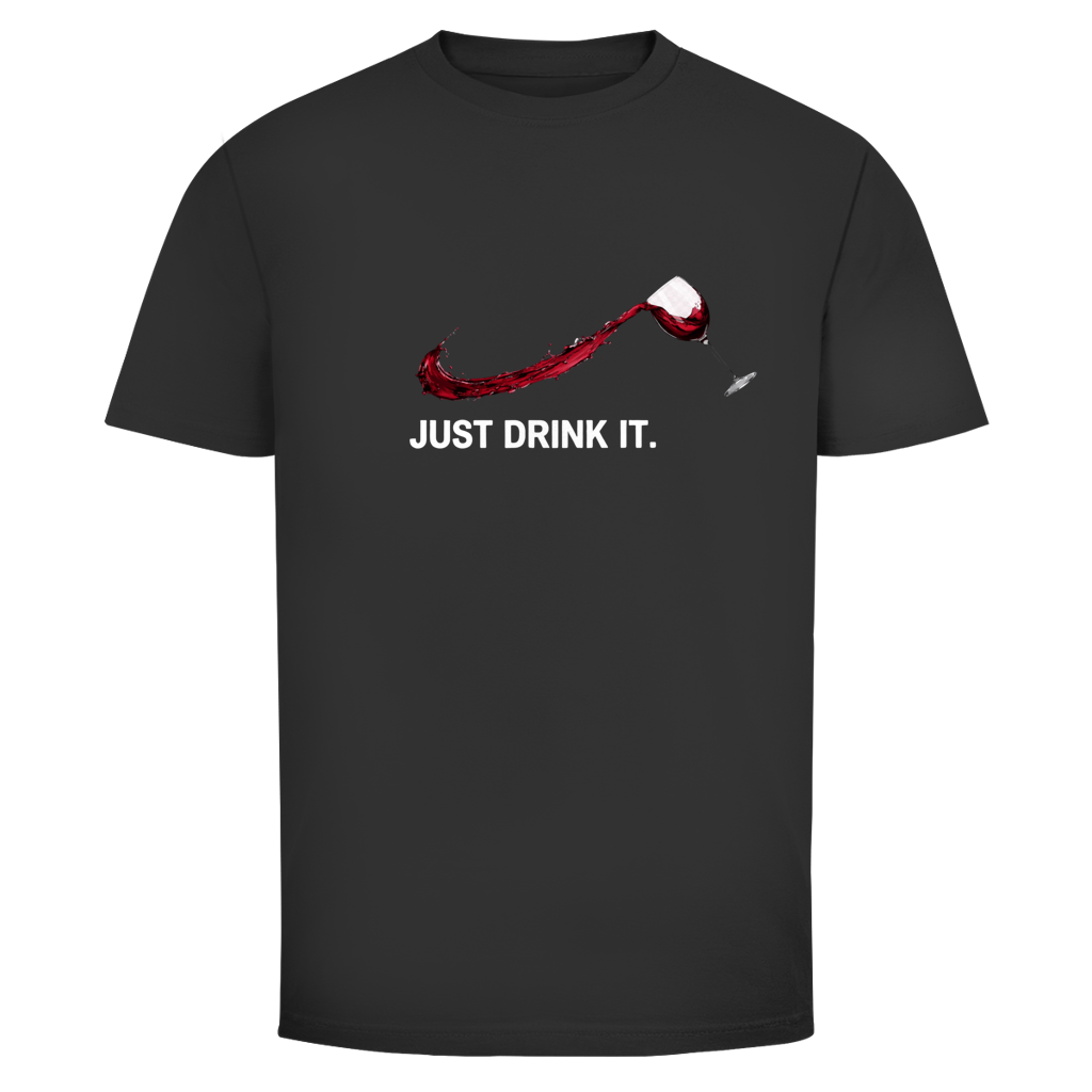Wein Just drink it.  Unisex T-Shirt