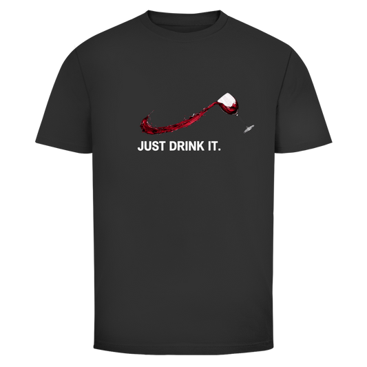 Wein Just drink it.  Unisex T-Shirt