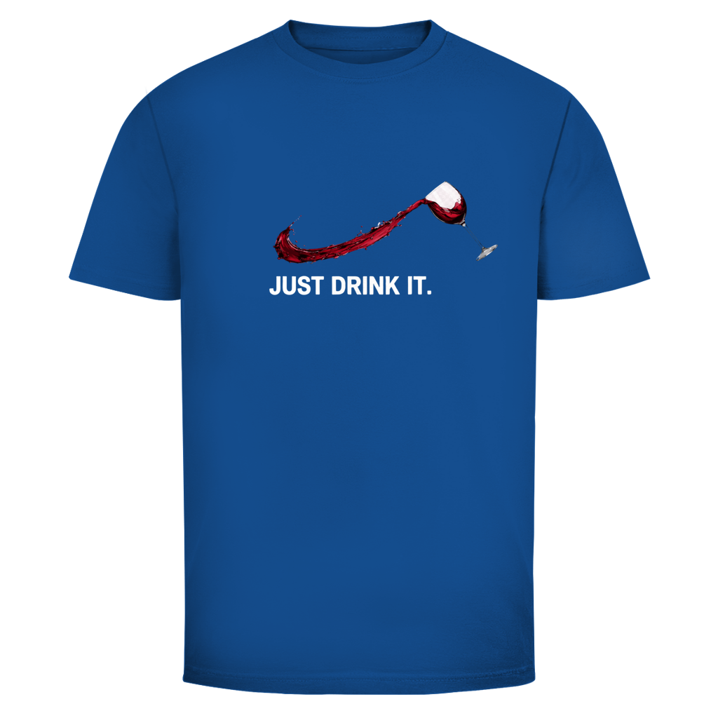 Wein Just drink it.  Unisex T-Shirt
