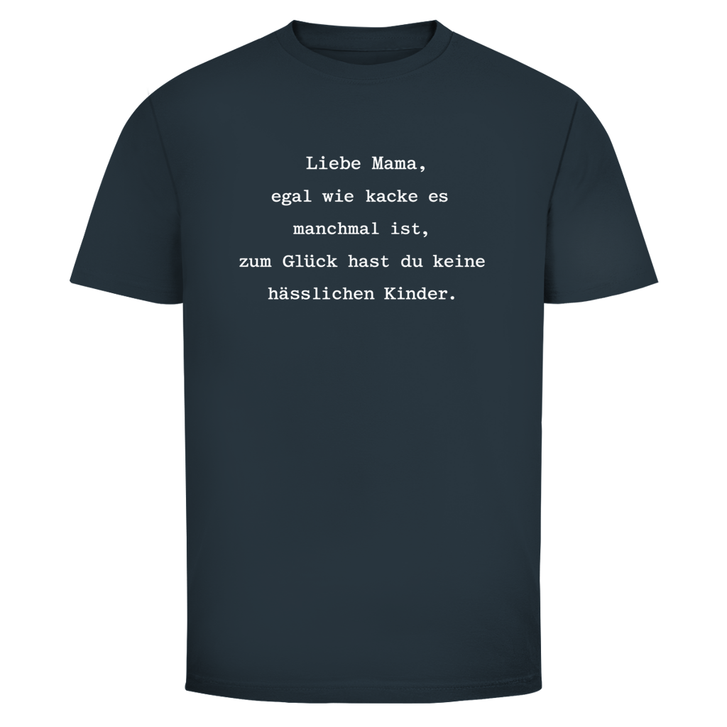 Mama du hast keine hässlichen Kinder  | Unisex T-Shirt