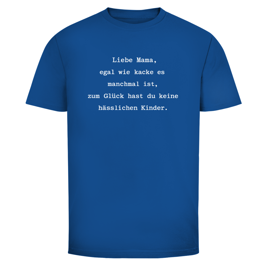 Mama du hast keine hässlichen Kinder  | Unisex T-Shirt