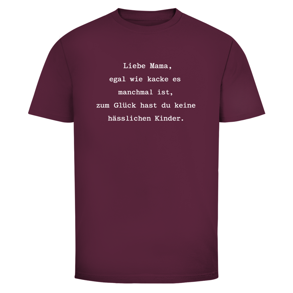 Mama du hast keine hässlichen Kinder  | Unisex T-Shirt