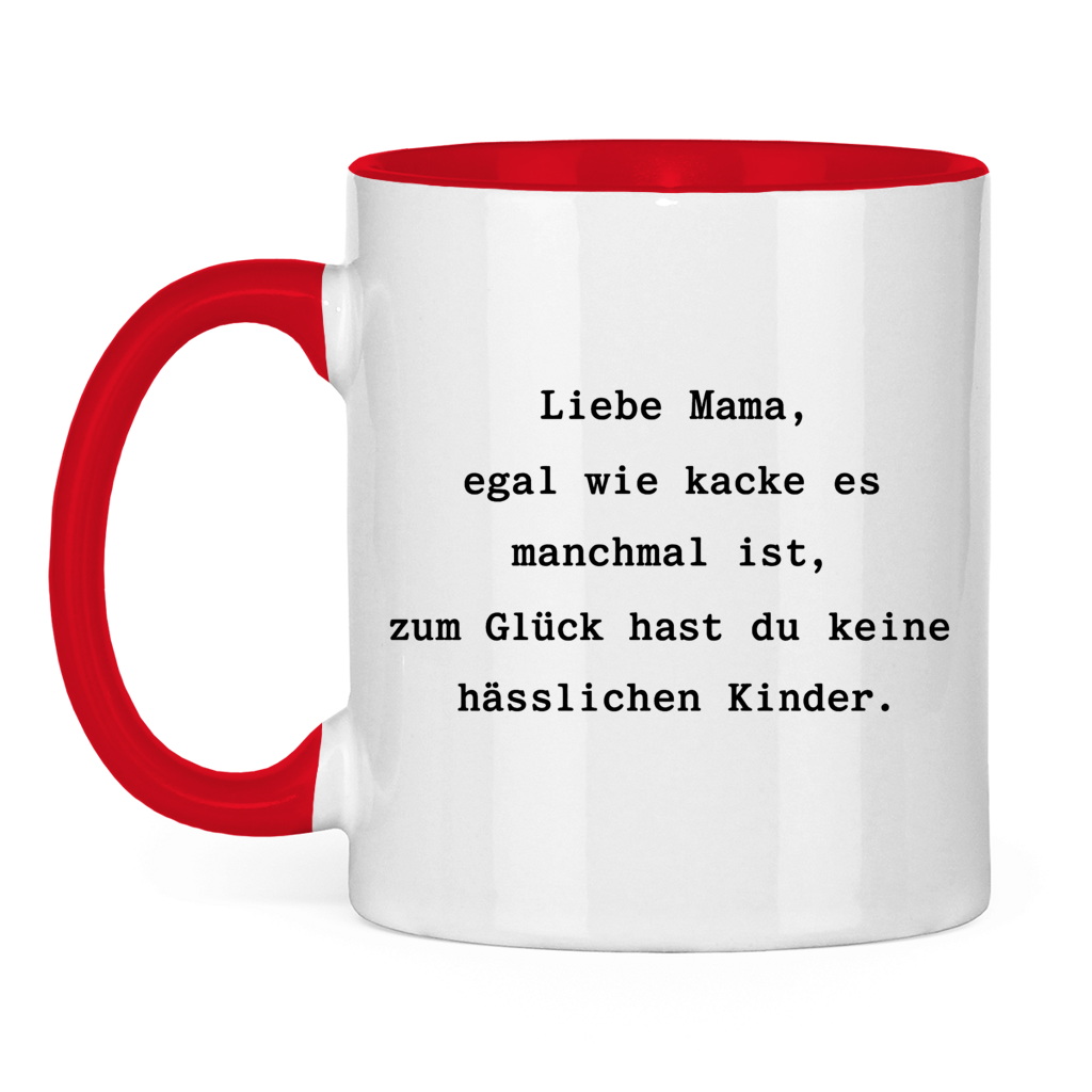 Mama du hast keine hässlichen Kinder |  zweifarbige  Tasse