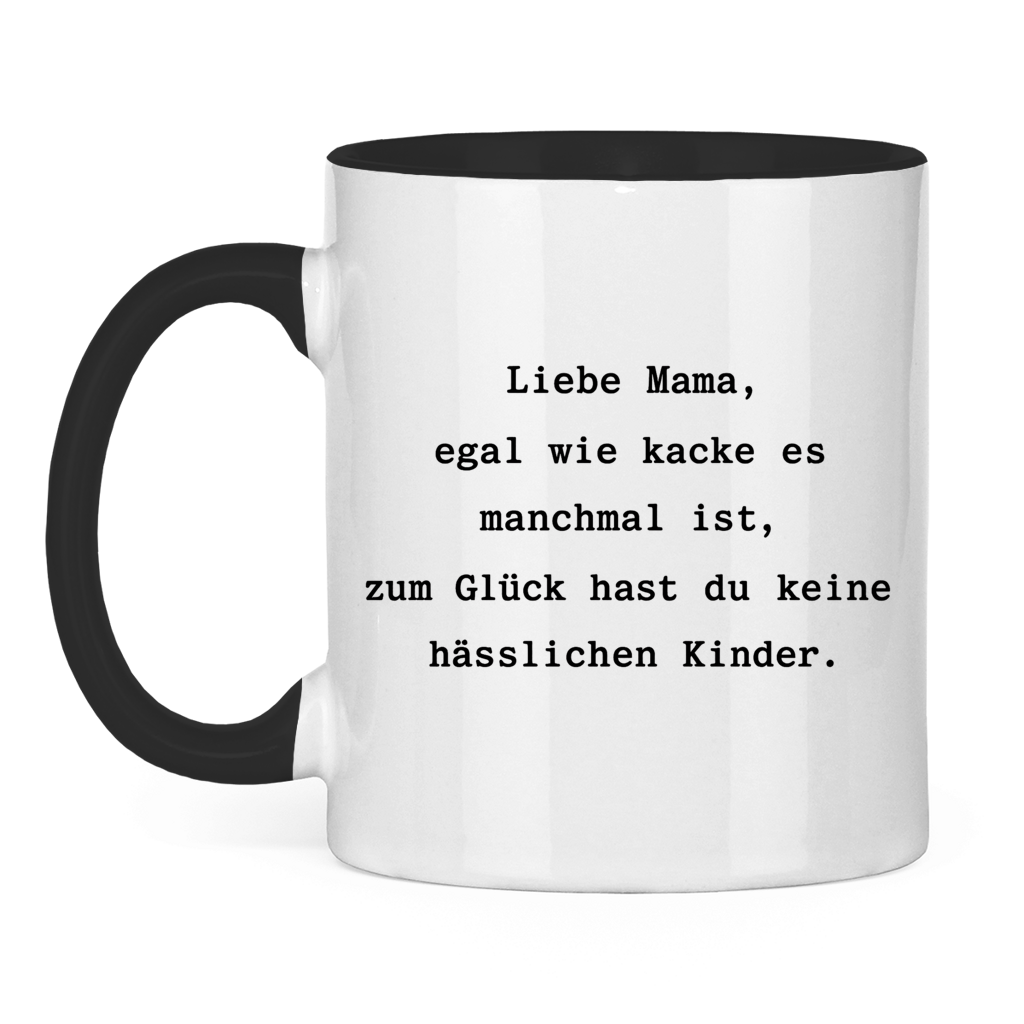 Mama du hast keine hässlichen Kinder |  zweifarbige  Tasse