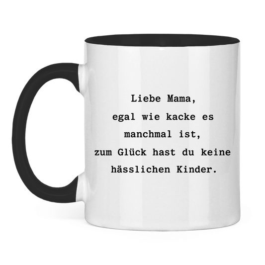 Mama du hast keine hässlichen Kinder |  zweifarbige  Tasse