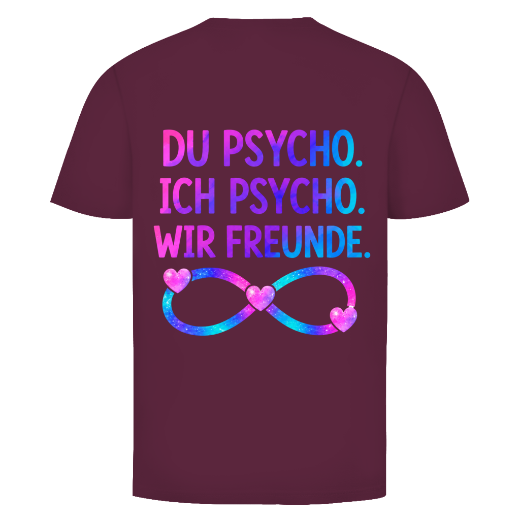 Du Psycho. Ich Psycho. Wir Freunde Rückendruck | Unisex T-Shirt