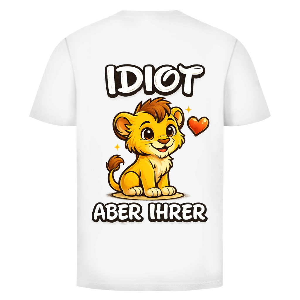 Idiot aber ihrer Löwe Rückendruck | Unisex T-Shirt