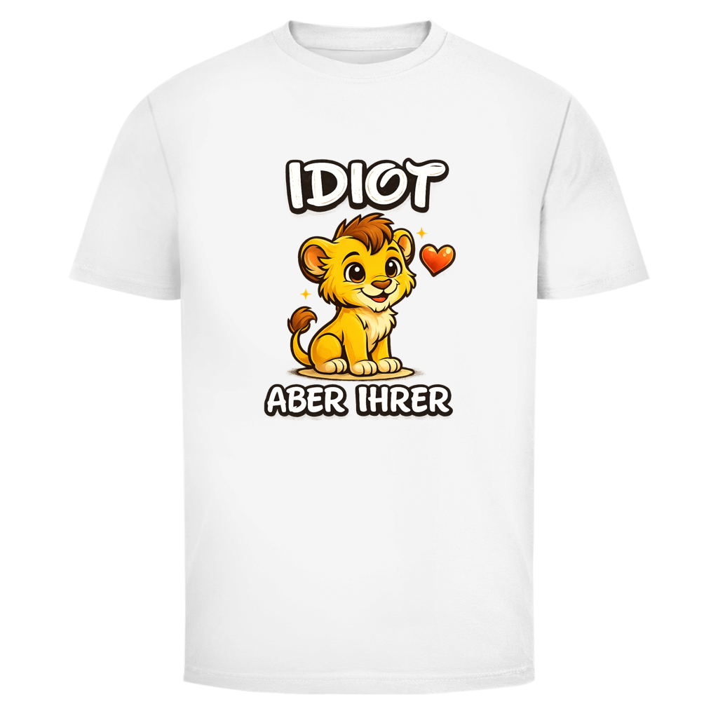 Idiot aber ihrer Löwe | Unisex T-Shirt