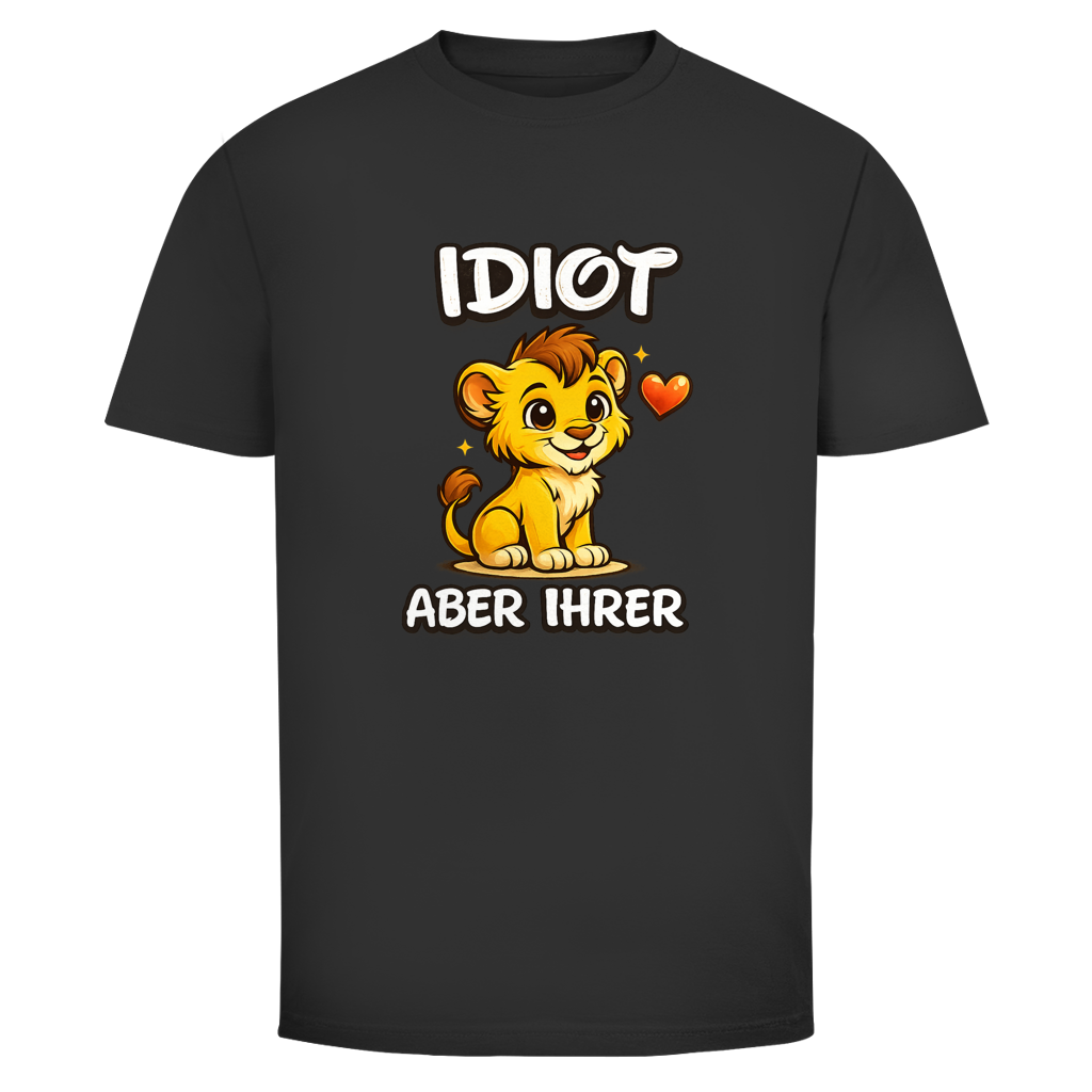 Idiot aber ihrer Löwe | Unisex T-Shirt