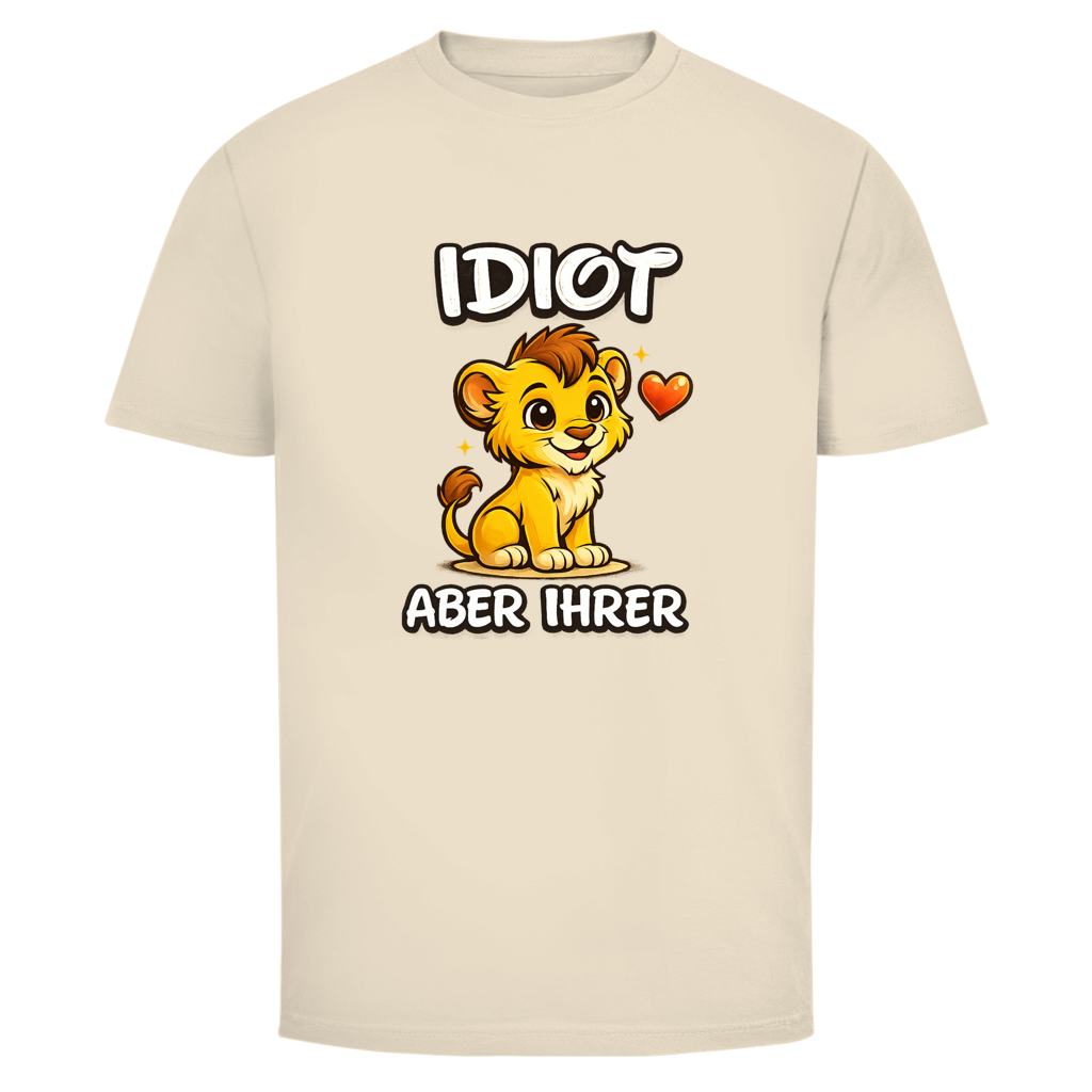 Idiot aber ihrer Löwe | Unisex T-Shirt