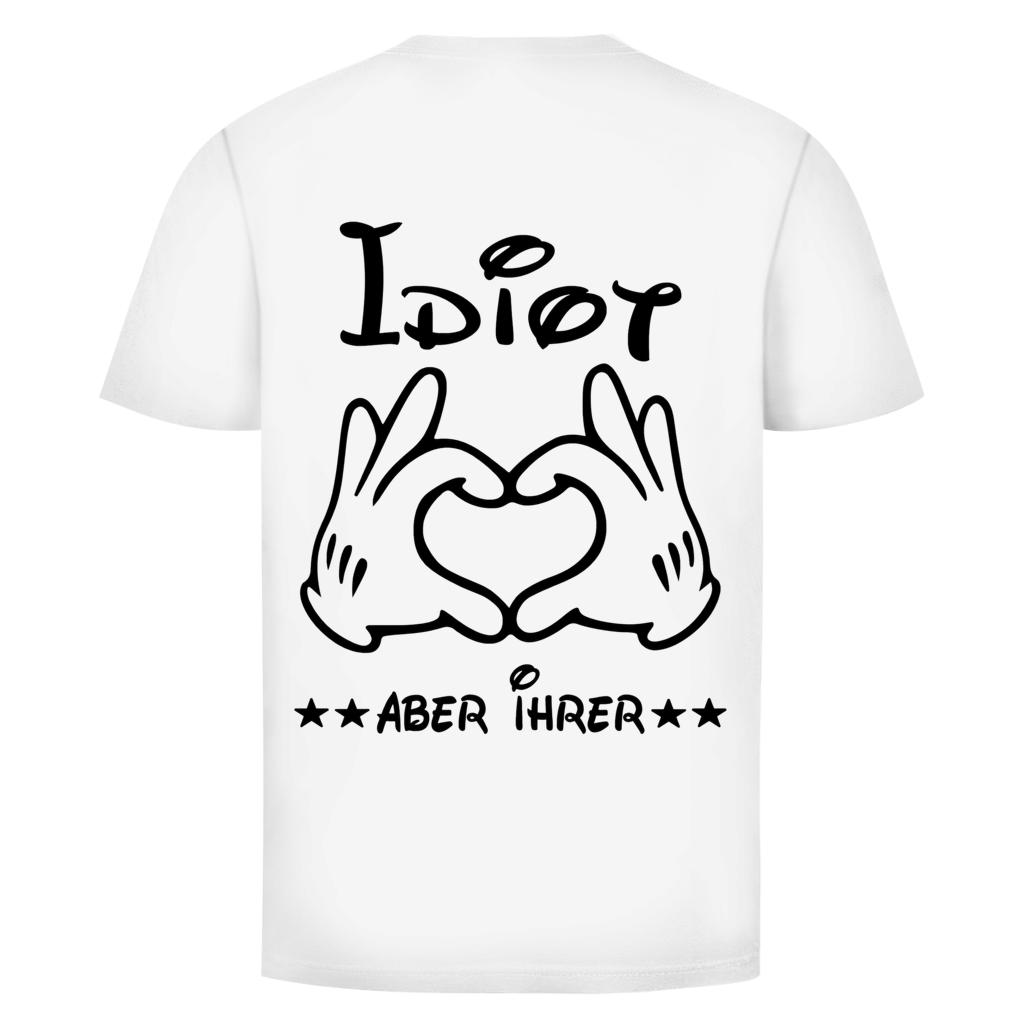 Idiot aber ihrer Rückendruck | Unisex T-Shirt